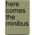 Here Comes The Minibus