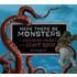 Here There Be Monsters