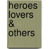 Heroes Lovers & Others