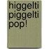 Higgelti Piggelti Pop!