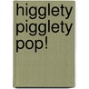 Higglety Pigglety Pop! door Harry Horse