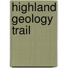 Highland Geology Trail door John L. Roberts