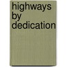 Highways By Dedication door Edward T. Bishop