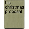 His Christmas Proposal door Lucy Clarke