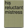 His Reluctant Mistress door Joanna Maitland