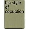 His Style of Seduction by Roxanne St Claire