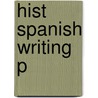 Hist Spanish Writing P by Michael Thompson