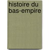 Histoire Du Bas-Empire door Charles Lebeau
