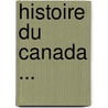 Histoire Du Canada ... door Michel Bibaud