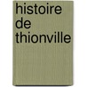 Histoire de Thionville door Guillaume Ferdinand Teissier