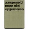 Aangemeld maar niet opgenomen door Dubbeldam
