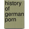 History Of German Porn door Gretchen Kraut