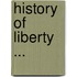 History Of Liberty ...