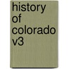 History of Colorado V3 by Wilbur Fiske Stone