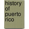 History of Puerto Rico by Rudolph Adams Van Middeldyk