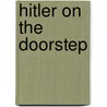 Hitler on the Doorstep door Egbert Kieser