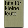 Hits für kleine Leute by Peter Huber