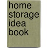 Home Storage Idea Book door Joanne Kellar Bouknight