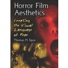 Horror Film Aesthetics door Thomas M. Sipos