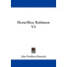 Horse-Shoe Robinson V3 by John Pendleton Kennedy