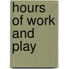 Hours Of Work And Play by Frances Power Cobbe