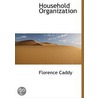 Household Organization door Florence Caddy
