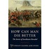 How Can Man Die Better