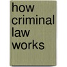 How Criminal Law Works by Samuel H. Pillsbury
