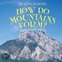 How Do Mountains Form?