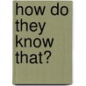 How Do They Know That? door Michael V. Angrosino