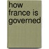 How France Is Governed