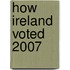 How Ireland Voted 2007
