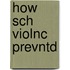 How Sch Violnc Prevntd