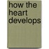 How The Heart Develops