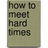 How To Meet Hard Times