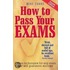 How To Pass Your Exams