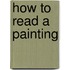 How To Read A Painting