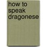 How To Speak Dragonese