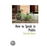 How To Speak In Public by Grenville Kleiser