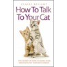 How To Talk Your   Cat door Claire Bessant