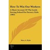 How To Win Our Workers door Mary A. Hyde