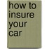 How to Insure Your Car