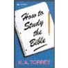 How to Study the Bible door Ruben A. Torrey