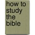 How to Study the Bible