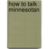 How to Talk Minnesotan door Howard Mohr