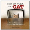 How to Work Like a Cat door Karen Wormald