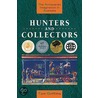 Hunters And Collectors by Tom Griffiths