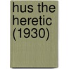 Hus The Heretic (1930) door The Papist Poggius the Papist