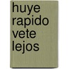 Huye Rapido Vete Lejos by Fred Vargas
