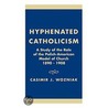 Hyphenated Catholicism door Casimir J. Wozniak
